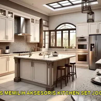 7 Tips Memilih Aksesoris Kitchen Set Jogja yang Tepat